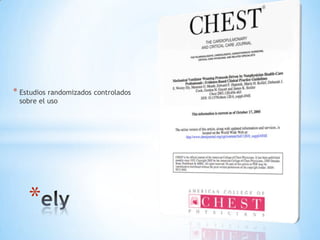 * Estudios randomizados controlados
 sobre el uso




    *
 