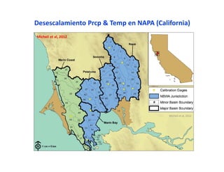 Desescalamiento Prcp & Temp en NAPA (California)
Micheli et al, 2012
Micheli et al, 2012
 
