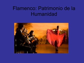 Flamenco: Patrimonio de la Humanidad 