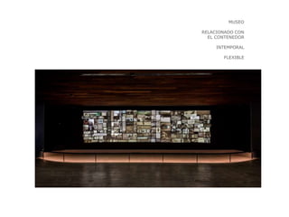 MUSEO
RELACIONADO CON
EL CONTENEDOR
INTEMPORAL
FLEXIBLE
 