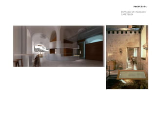 PROPUESTA
ESPACIO DE ACOGIDA
CAFETERIA
 