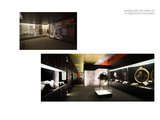 EXPOSICIÓN 300 AÑOS DE
LA BIBLIOTECA NACIONAL
 