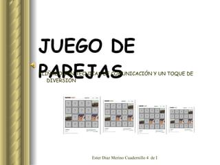 JUEGO DE PAREJAS ,[object Object]