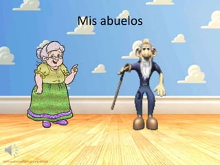 Mis abuelos
 
