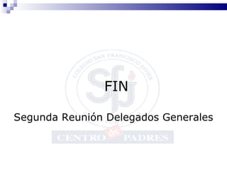 FIN Segunda Reunión Delegados Generales 