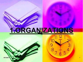 1.ORGANIZATIONS


20/12/2011                     1
 