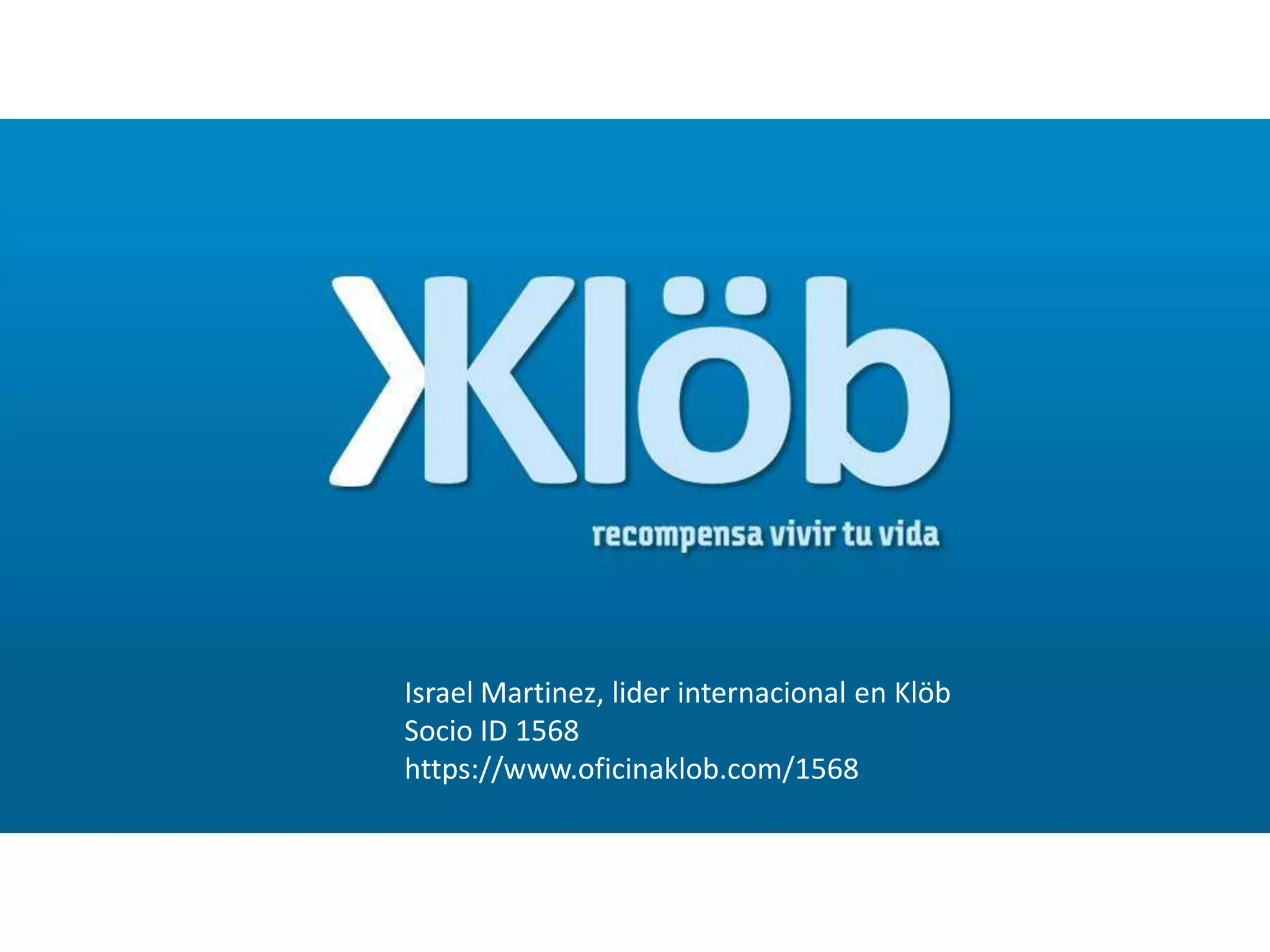 Israel Martinez, lider internacional en Klöb
Socio ID 1568
https://www.oficinaklob.com/1568