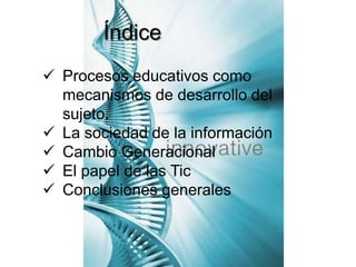 ÍndiceProcesos educativos como mecanismos de desarrollo del sujeto.