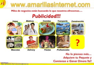 Jose Rodriguez
Skype: netrevolutions | Email: netrevolutions@hotmail.com
MédicosMédicos ComidasComidas TransporteTransporte
MascotasMascotas DeliveryDelivery FiestasFiestas ProfesionalesProfesionales
ConstrucciónConstrucción
?
ViajesViajes
 