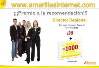 Por cada Director Regional
recomendado
+
Evoucher
 