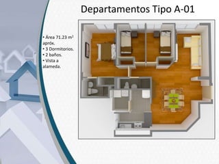 Departamentos Tipo A-01
• Área 71.23 m2
apróx.
• 3 Dormitorios.
• 2 baños.
• Vista a
alameda.

 