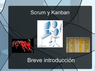 Scrum y Kanban Breve introducción 