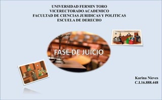 UNIVERSIDAD FERMIN TORO
VICERECTORADO ACADEMICO
FACULTAD DE CIENCIAS JURIDICAS Y POLITICAS
ESCUELA DE DERECHO
Karina Nieves
C.I.16.888.448
 