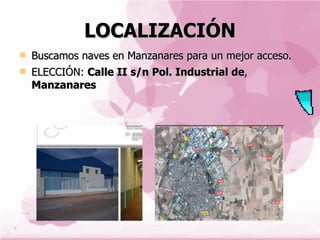 LOCALIZACIÓN Buscamos naves en Manzanares para un mejor acceso. ELECCIÓN:  Calle II s/n Pol. Industrial de ,  Manzanares 