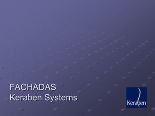 FACHADAS
Keraben Systems
 