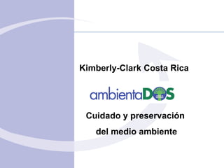 Kimberly-Clark Costa Rica Cuidado y preservación  del medio ambiente 