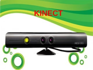 KINECT
 