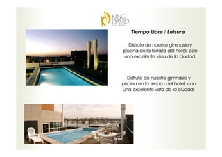 Tiempo Libre / Leisure

   Disfrute de nuestro gimnasio y
piscina en la terraza del hotel, con
una excelente vista de la ciudad.



   Disfrute de nuestro gimnasio y
piscina en la terraza del hotel, con
una excelente vista de la ciudad.
 