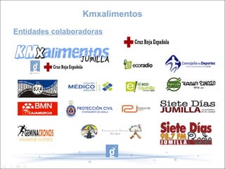 Kmxalimentos
Entidades colaboradoras
 