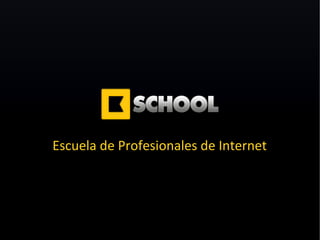 Escuela de Profesionales de Internet 