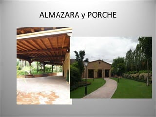ALMAZARA y PORCHE 
