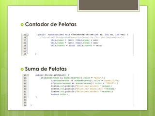  Contador de Pelotas
 Suma de Pelotas
 