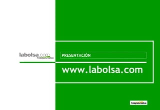PRESENTACIÓN www.labolsa.com 