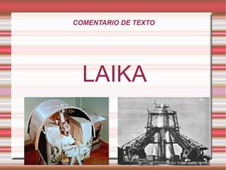 COMENTARIO DE TEXTO LAIKA 