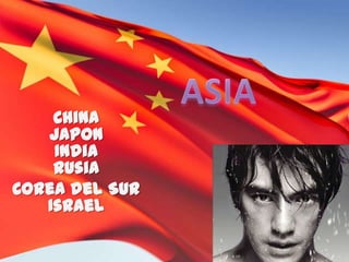 China
   Japon
    India
    Rusia
Corea del Sur
   Israel
 