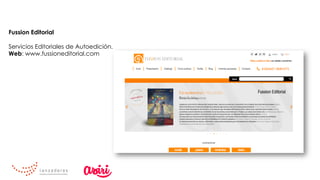 Fussion Editorial
	
Servicios Editoriales de Autoedición.
Web: www.fussioneditorial.com
 