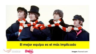 El mejor equipo es el más implicado
Imagen:	futurocl.com	
 