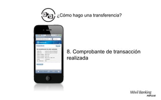 ¿Cómo hago una transferencia?




    8. Comprobante de transacción
    realizada
 