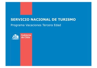 SERVICIO NACIONAL DE TURISMO
Programa Vacaciones Tercera Edad
 
