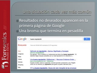 Resultados no deseados aparecen en la
primera página de Google
Una broma que termina en pesadilla
 