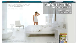 CREAMOS ESPACIOS
QUE COMUNICAN.
EFÍMERA E INTERIOREFÍMERA E INTERIOREFÍMERA E INTERIOR
ARQUITECTURAARQUITECTURA
ESCENOGRAFÍA PARA REVISTA AXXIS 2011
 
