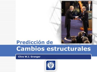 Predicción deCambiosestructurales Clive W.J. Granger 
