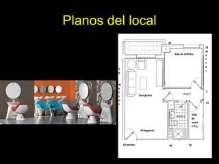 Planos del local
 