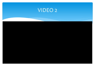 VIDEO 2
 
