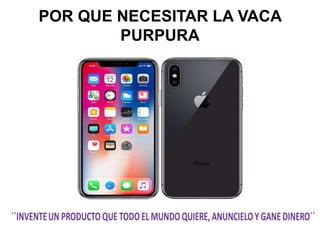 POR QUE NECESITAR LA VACA
PURPURA
 
