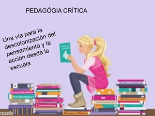 PEDAGÓGIA CRÍTICA
 