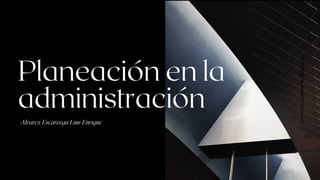PROPUESTA
DEL
PROYECTO
01-01-2020
Planeación en la
administración
Alvarez Escarcega Luis Enrique
 