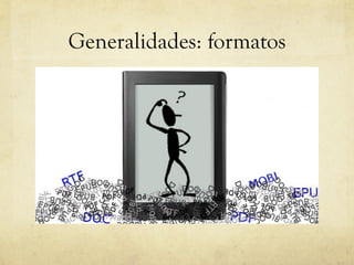 Generalidades: formatos
 