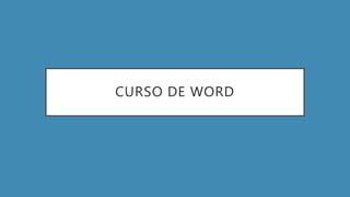 CURSO DE WORD
 