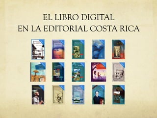 EL LIBRO DIGITAL
EN LA EDITORIAL COSTA RICA
 