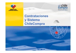 Contrataciones
y Sistema
ChileCompra
 