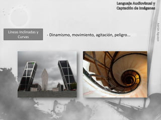 AdriánAguayo
Líneas Inclinadas y
Curvas - Dinamismo, movimiento, agitación, peligro...
 