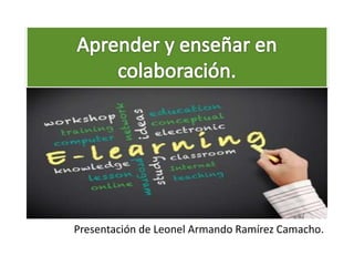 Presentación de Leonel Armando Ramírez Camacho. 
 