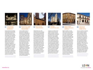 01
    __     PLAZA MAYOR,                              02
                                                     __     PALACIO DEL CONDE                     03
                                                                                                  __     PALAT DEL REY,                        04
                                                                                                                                               __     CATEDRAL,                          05
                                                                                                                                                                                         __    MUSEO SIERRA                       06
                                                                                                                                                                                                                                  __     CASA DE LAS
           LA VIDA ENTRE                                    LUNA, ALIANZA DE                             COBIJO DE REYES                              LOGOTIPO DE LEÓN                         PAMBLEY, RELIQUIAS                        CARNICERÍAS,
           SOPORTALES                                       CIVILIZACIONES                                                                                                                     DE ÉPOCA                                  CAMBIO DE PIEL
    Enclave de ﬁsonomía hidalga,                     León ha sabido recoger un                    Adentrándonos por calles                     Logotipo por excelencia de la             Abierto al público en el año             León, una ciudad con empaque
    la Plaza Mayor ha presenciado                    patrimonio de siglos para                    recoletas, rincones muy fotogé           -   ciudad, un silencio hecho de              2006, el museo Sierra Pambley            de obra maestra, ha regene       -
    durante generaciones el ir y                     adecuarlo a la modernidad. Es                nicos y placitas sorprendentes               siglos y de respeto envuelve a            nos remite a la memoria del              rado su superﬁcie urbana en
    venir de los leoneses. El lugar                  el caso del palacio del Conde                aparece la iglesia de San Salva          -   la Catedral leonesa, memorable            León culto e ilustrado del siglo         los últimos tiempos. No hay
    de privilegio está ocupado por                   Luna, mansión erigida a partir               dor de Palat del Rey, considera          -   joya del arte sacro. Su fábrica           XIX. Ocupa el ediﬁcio erigido            más que ver la añeja Casa de
    el viejo Consistorio, conocido                   del siglo XIV por la casa de los             da la más antigua de la capital.             imponente y sobrecogedora                 en 1848 por el acaudalado don            las Carnicerías, marco para las
    como “el balcón de la ciudad”,                   Quiñones, una de las grandes                 Fue levantada por el monarca                 está pespunteada por el fulgor            Segundo Sierra Pambley, sobre            actividades de los profesiona      -
    pues desde sus tribunas los                      dinastías nobiliarias locales. A             Ramiro II en el remoto siglo X,              de las célebres vidrieras, donde          lo que antes fueron unas vi      -       les del gremio, integrados en
    ciudadanos de honor contem               -       lo largo de los tiempos ha teni          -   con la intención de que su hija              la luz se confabula con el visi    -      viendas eclesiásticas. La planta         tiempos medievales dentro
    plaban toda clase de actos                       do muy distintos usos: asiento               Elvira profesara como monja                  tante. La fábrica que podemos             principal está concebida como            de la cofradía de San Martín.
    públicos. Aquí se vendía, se                     para el tribunal de la Inqui     -           en esta iglesia erigida junto al             ver muestra la síntesis de varios         un escenario de la vida social           Del ediﬁcio original, que fue
    compraba, se legislaba, se                       sición, baile y café-cantante,               Palacio Real, de ahí su denomi           -   templos superpuestos, ediﬁca       -      burguesa, mientras que el piso           rematado en 1581 por Juan del
    programaban vibrantes lances                     banco, funeraria e incluso                   nación. También ejerció como                 dos a lo largo de los siglos sobre        superior alberga las estancias           Ribero Rada, se conserva la
    taurinos y, llegado el caso, has             -   almacén de frutas. Finalmente,               Panteón Real, hasta el traslado              lo que fueron termas romanas y            privadas donde se desarrolla       -     remozada fachada y el tramo
    ta se ajusticiaba. La vida ﬂuye                  y después de una profunda                    de los restos a la basílica de               el palacio del monarca Ordoño             ban las actividades familiares,          que da a la calle Zapaterías. Se
    con placidez entre los contun            -       remodelación, tan imponente                  San Isidoro. En época medieval               II, donado a la Iglesia para agra    -    incluyendo buen número de                trata de una obra de inspiración
    dentes soportales, mientras                      ediﬁcio acogerá el museo del                 se utilizó como cementerio y                 decer su victoria en la batalla           objetos muy innovadores para             clasicista que acoge, después de
    sus comercios y el colorido                      Reino de León, además de                     en la actualidad, sumado al                  de San Esteban de Gormaz.                 la época. Su elegante puesta             su completa reforma, una sala
    mercado, que se celebra desde                    ser sede de la Universidad de                viento del progreso, el vetusto              Dicho en palabras del poeta, la           en escena se articula en base a          de exposiciones que conjuga
    el año 1660, resumen el hoy y                    Washington, lo que supone                    templo es ahora una risueña                  Pulchra leonina tiene “un talle           una colección de reliquias que           tecnología, arte y diversión.
    el ayer de una capital que sabe                  una alianza de civilizaciones                sala de exposiciones.                        gentil de mocita mañanera”.               resumen, en buena medida, la
                                                                                                                                                                                                                                  ////////////////////////////////////// /
    presumir de buen gusto.                          entre el pasado más glorioso y                                                                                                      forma de ser leonesa.
                                                                                                  //////////////////////////////////////       ///////////////////////////////////////                                            ///////////////////////////////////// //
                                                     un futuro de vanguardia.
    //////////////////////////////////////                                                        //////////////////////////////////////       /////////////////////////////////////     /////////////////////////////////////    ////////////////////////////////////
    //////////////////////////////////////           //////////////////////////////////////       //////////////////////////////////////       //////////////////////////////////////    //////////////////////////////////////




www.leon.es
 