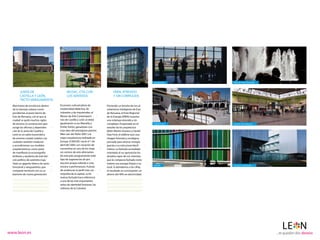 Aeropuerto     Plaza de Santo Domingo



          JUNTA DE                                 MUSAC, CITA CON                            EREN, ATREVIDO
          CASTILLA Y LEÓN,                         LOS SENTIDOS                               Y SIN COMPLEJOS
          TACTO VANGUARDISTA
  Marchamo de excelencia dentro              Escenario cultural pleno de                Poniendo un broche de oro al
  de la tramoya urbana corres      -         modernidad didáctica, de                   urbanismo inteligente de Eras
  pondientes al joven barrio de              visitantes y de inquietudes, el            de Renueva, el Ente Regional
  Eras de Renueva, con el que la             Museo de Arte Contemporá          -        de la Energía (EREN) muestra
  ciudad se quitó muchos siglos              neo de Castilla y León se debe             una estampa atrevida y sin
  de encima, la construcción que             igualmente a Luis Mansilla y               complejos. Proyectado en el              Espacio Vías   Estación de autobuses
  acoge las oﬁcinas y dependen       -       Emilio Tuñón, ganadores con                estudio de los arquitectos
  cias de la Junta de Castilla y             esta obra del prestigioso premio           Belén Martín-Granizo y Daniel
  León es un salón burocrático               Mies van der Rohe 2007 a la                Díaz Font, el ediﬁcio luce una
  de enorme caudal creativo. Las             mejor arquitectura realizada en            imagen futurista y ecológica,
  ciudades también maduran                   Europa. El MUSAC nació el 1 de             pensada para ahorrar energía
  y acondicionan sus modelos                 abril del 2005 con vocación de             gracias a su estructura biocli    -
  arquitectónicos, como pone                 convertirse en uno de los mejo         -   mática. La fachada acristalada
  de maniﬁesto la escenografía               res centros de arte alternativo            orientada al sur aprovecha los
  brillante y opulenta de este bal     -     de este país, programando todo             dorados rayos de sol, mientras
  cón político de auténtico lujo.            tipo de sugerencias de pro      -          que la compacta fachada norte
  Todo un gigante blanco de tacto            ducción propia referida a cine,            retiene esa energía limpia y na     -
                                                                                                                                 MUSAC          Campus universitario
  funcional y vanguardista, que              música o perfomances. A pesar              tural. Si atendemos a las cifras,
  comparte territorio con un ur      -       de evidenciar el perﬁl más cos        -    el resultado es concluyente: un
  banismo de nueva generación.               mopolita de la capital, su lla      -      ahorro del 40% en electricidad.
                                             mativa fachada hace referencia
  ////////////////////////////////////// /   a una de las más importantes               //////////////////////////////////////
  ///////////////////////////////////// //   señas de identidad leonesas: las           //////////////////////////////////////
  ///////////////////////////////////////    vidrieras de la Catedral.                  //////////////////////////////////////
  ///////////////////////////////////// //                                              //////////////////////////////////////




www.leon.es
 