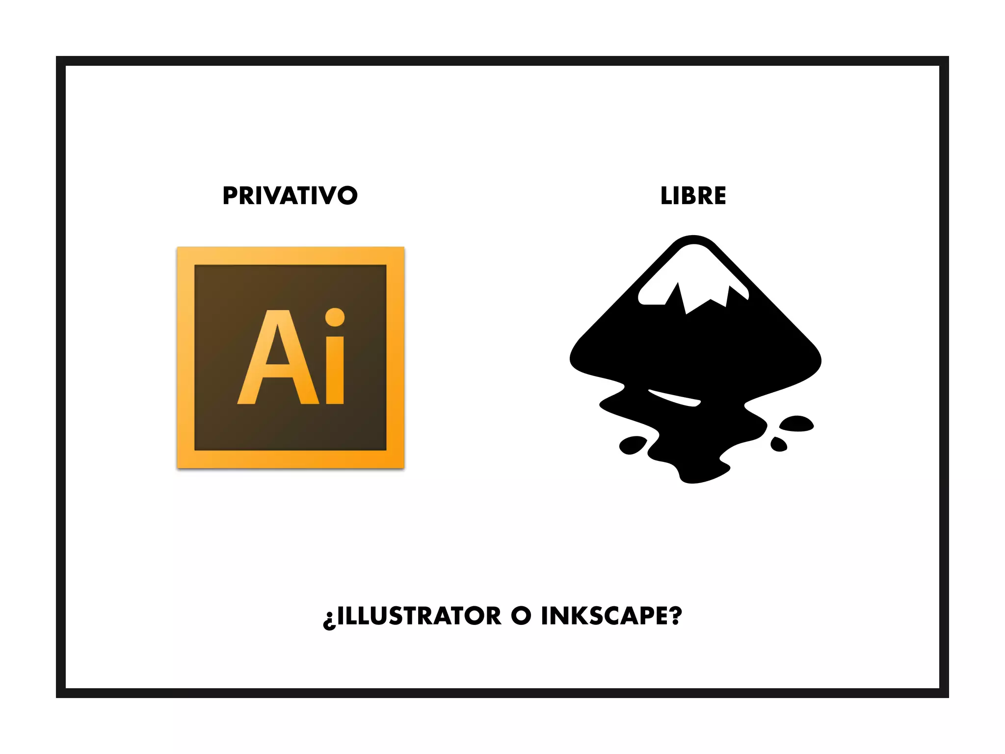 ¿ILLUSTRATOR O INKSCAPE?
 